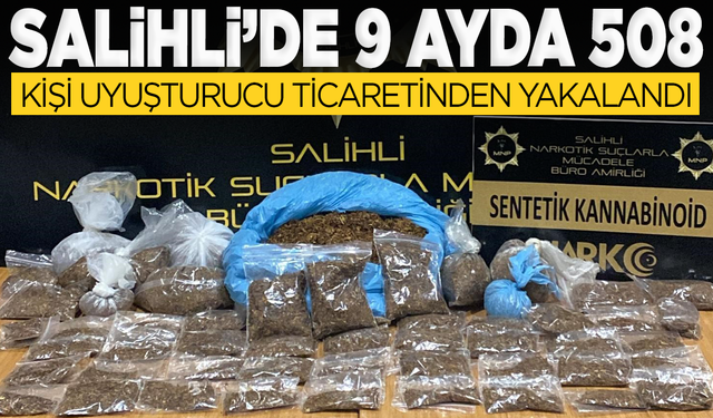 Salihli’de 9 ayda 508 kişi uyuşturucu ticaretinden yakalandı
