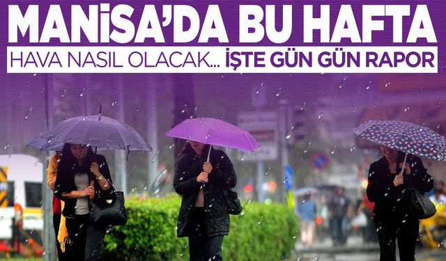 Manisa’da Yağışlı Günler Kapıda: Hafta Boyu Detaylı Hava Raporu