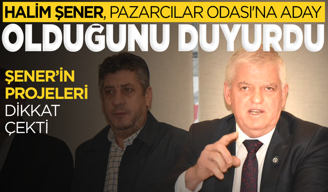 Halim Şener, Pazarcılar Odası'na yeniden aday
