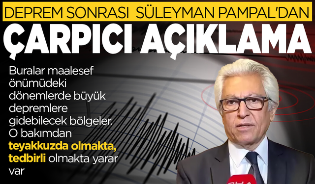 4.9'luk deprem sonrası uzman isim Prof. Dr. Süleyman Pampal'dan çarpıcı açıklamalar