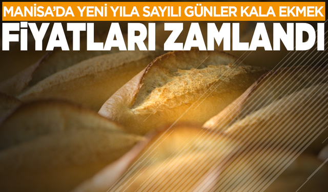Manisa’da ekmek fiyatlarına zam geldi