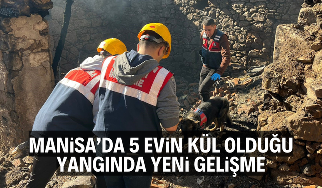 Manisa'da 5 evin kül olduğu yangında ölen kadının cenazesine ulaşıldı
