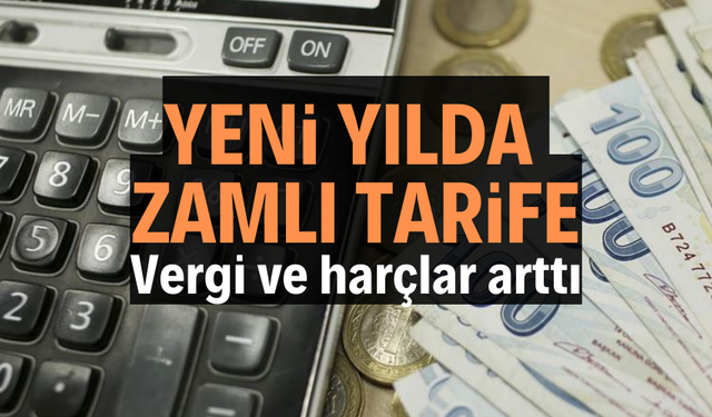 Yeni yılla birlikte vergi ve harçlar arttı
