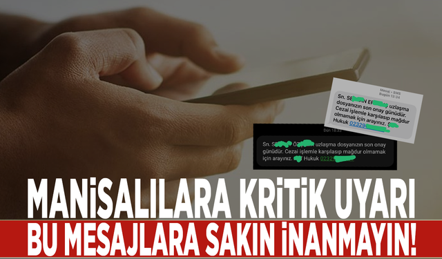 Manisalılara kritik uyarı: Bu mesajlara sakın inanmayın!
