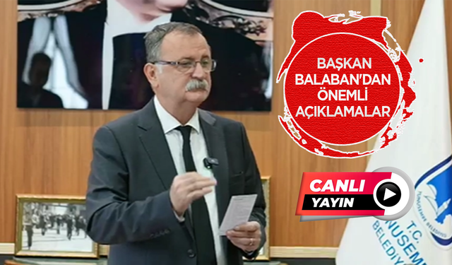 CANLI YAYIN: Başkan Balaban'dan önemli açıklamalar