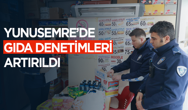 Yunusemre'de gıda denetimleri arttı