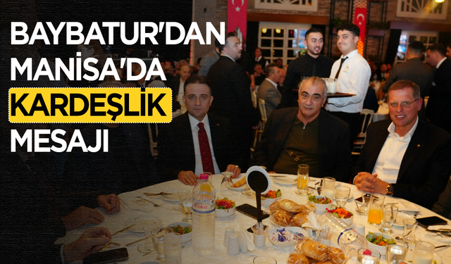 Baybatur'dan Manisa'da Kardeşlik Mesajı: Adımız Türkiye