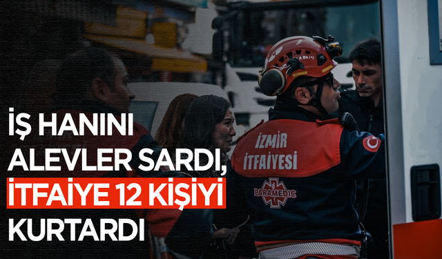 İş hanını alevler sardı, itfaiye 12 kişiyi kurtardı