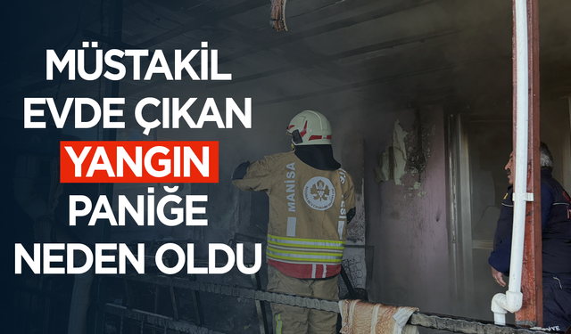 Kula'da müstakil evde çıkan yangın paniğe neden oldu