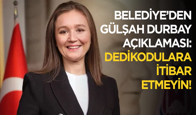 Şehzadeler Belediyesi'nden Gülşah Durbay açıklaması: Dedikodulara itibar etmeyin