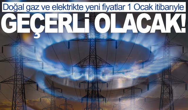 EPDK Yeni Tarifeyi Açıkladı: 1 Ocak'tan İtibaren Geçerli
