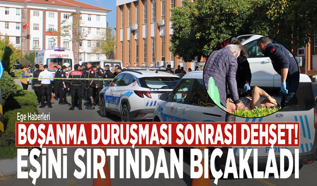 Boşanma duruşması sonrası dehşet! Eşini sırtından bıçakladı