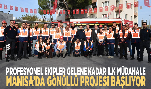 Profesyonel ekipler gelene kadar ilk müdahale: Manisa’da gönüllü projesi başlıyor