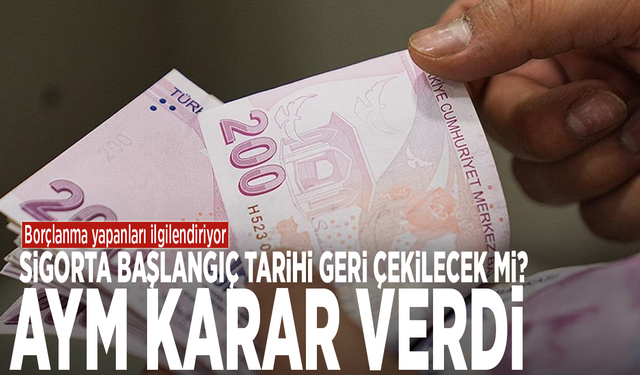 Borçlanma yapanları ilgilendiriyor: AYM’den sigorta başlangıcı kararı
