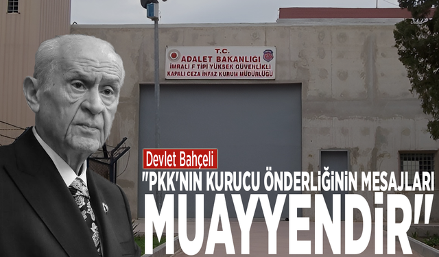 Devlet Bahçeli: "PKK'nın kurucu önderliğinin mesajları muayyendir"
