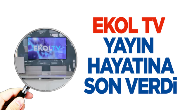 Ekol TV yayın hayatına son verdi