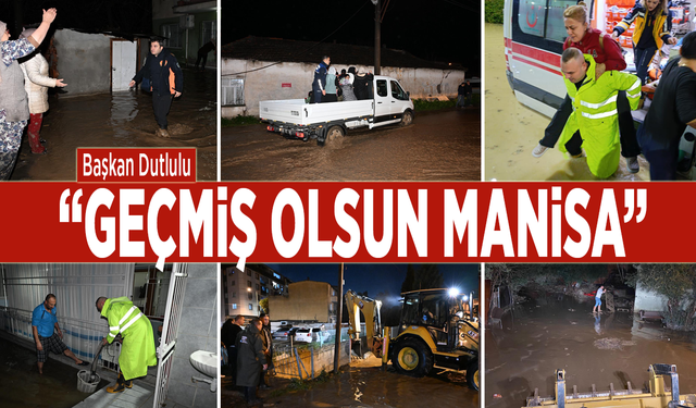 Manisa’yı sağanak vurdu...  Başkan Dutlulu’dan “Geçmiş olsun” mesajı