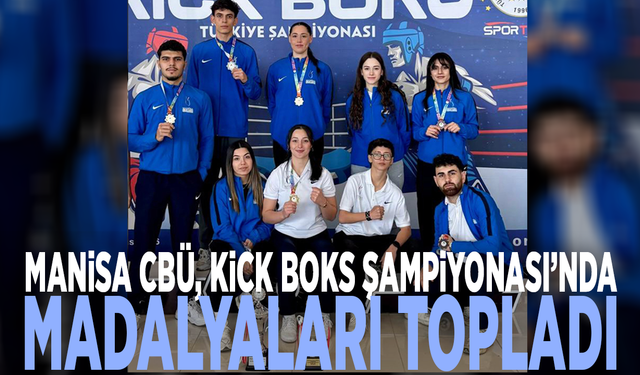Manisa CBÜ, Kick Boks Şampiyonası’nda madalyaları topladı
