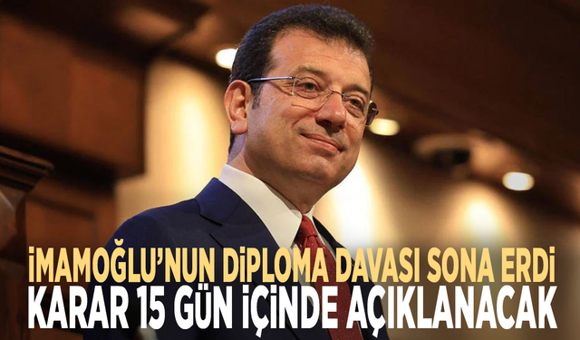 İmamoğlu’nun diploma davası sona erdi: Karar 15 gün içinde açıklanacak