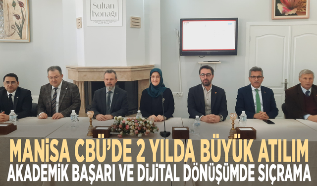 Manisa CBÜ’de 2 yılda büyük atılım: Akademik başarı ve dijital dönüşümde sıçrama