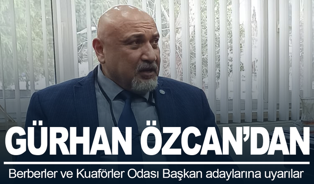 Gürhan Özcan’dan Berberler ve Kuaförler Odası Başkan adaylarına uyarılar