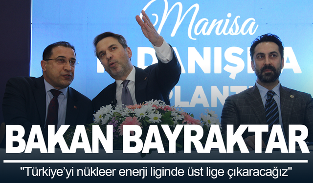 Bakan Bayraktar: "Türkiye’yi nükleer enerji liginde üst lige çıkaracağız"