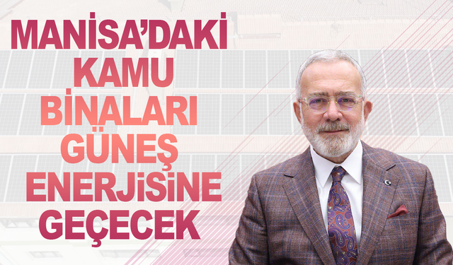 Manisa’da 17 Kamu Binasına Güneş Enerji Sistemi Kurulacak