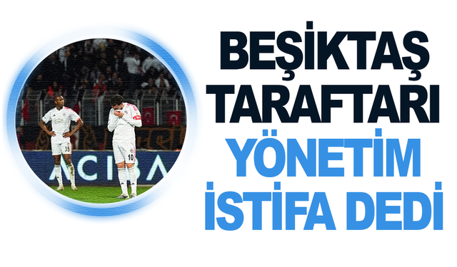 Beşiktaş taraftarı yönetimi istifaya davet etti