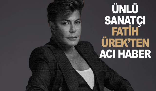 Fatih Ürek hayatını kaybetti