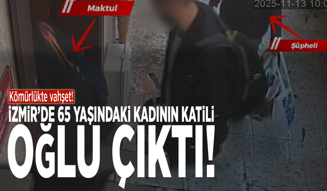 Kömürlükte vahşet! İzmir’de 65 yaşındaki kadının katili oğlu çıktı