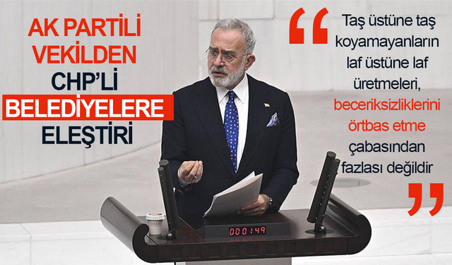 Yenişehirlioğlu’ndan CHP’li Belediyelere Eleştiri