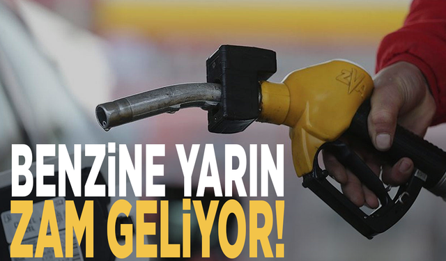 Benzine yarın zam geliyor!