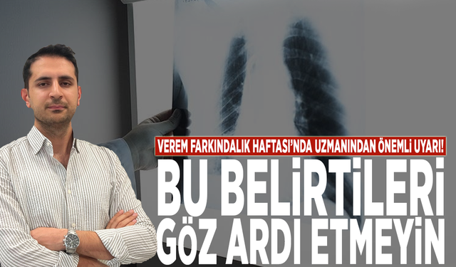 Verem Farkındalık Haftası’nda uzmanından önemli uyarı: Bu belirtileri göz ardı etmeyin