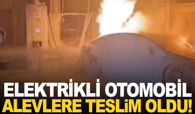 Manisa'da şarj istasyonunda bulunan elektrikli otomobil alev alev yandı
