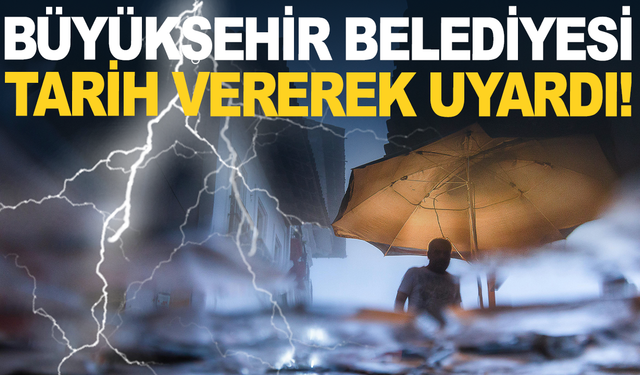 Manisa Büyükşehir Belediyesi tarih vererek uyardı: Tedbirli olun!