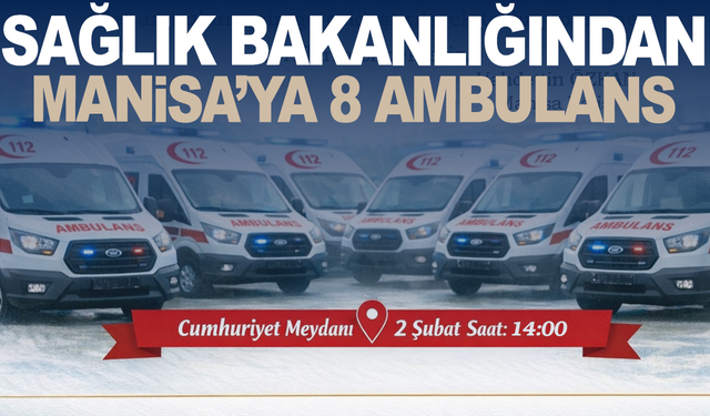 Manisa’da 8 ambulans için teslim töreni düzenlenecek