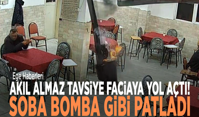 Akıl almaz tavsiye faciaya yol açtı! Soba bomba gibi patladı
