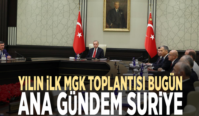 Yılın ilk MGK toplantısı bugün... Ana gündem Suriye