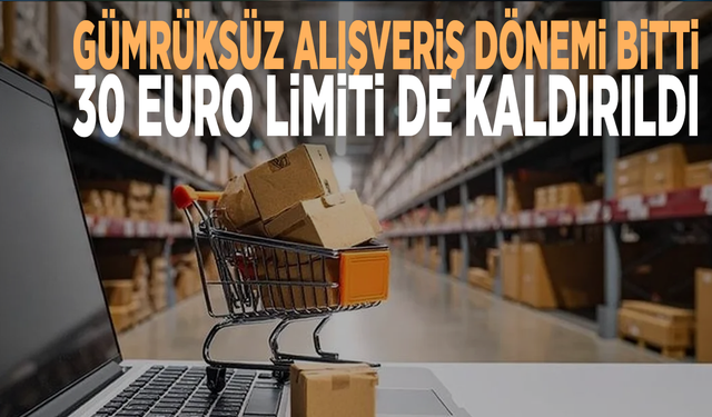 Resmi Gazete'de yayımlandı.... Gümrüksüz alışveriş dönemi bitti: 30 Euro limiti de kaldırıldı