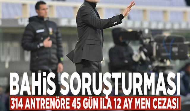 Bahis soruşturması: 314 antrenöre 45 gün ila 12 ay men cezası