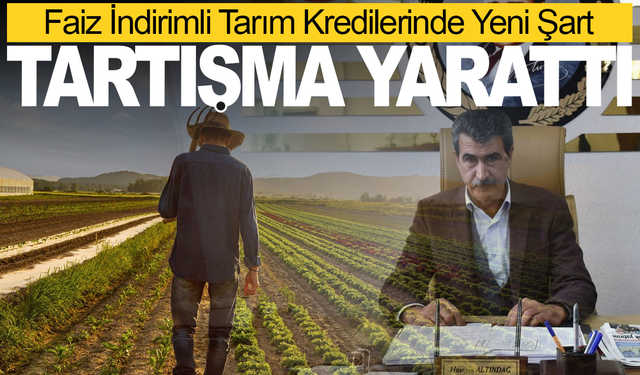 Ziraat Odası’ndan Kredi Tepkisi: Üretici Mağdur Edildi