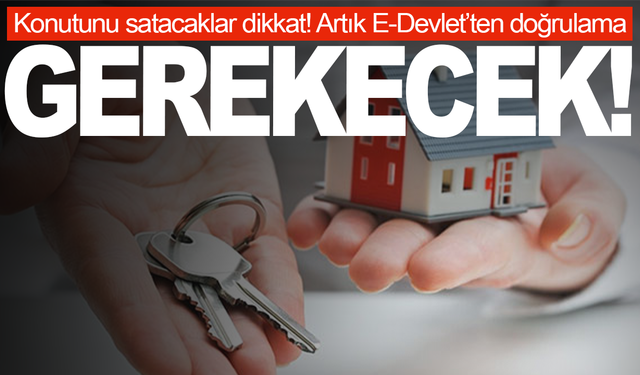 Konutunu satacaklar dikkat! E-Devlet'ten bu işlem yapılacak