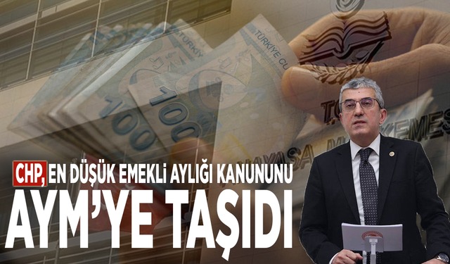 CHP, en düşük emekli aylığı kanununu AYM’ye taşıdı