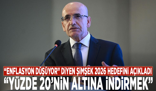 “Enflasyon düşüyor” diyen Şimşek 2026 hedefini açıkladı: Yüzde 20’nin altına indirmek”