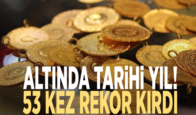 Altında tarihi yıl!  53 kez rekor kırdı
