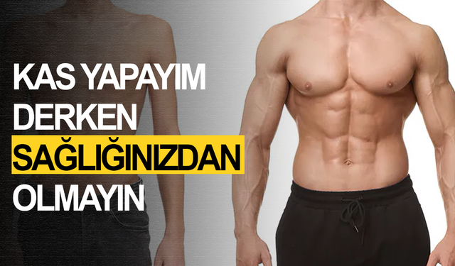 Kas yapayım derken sağlığınızdan olmayın