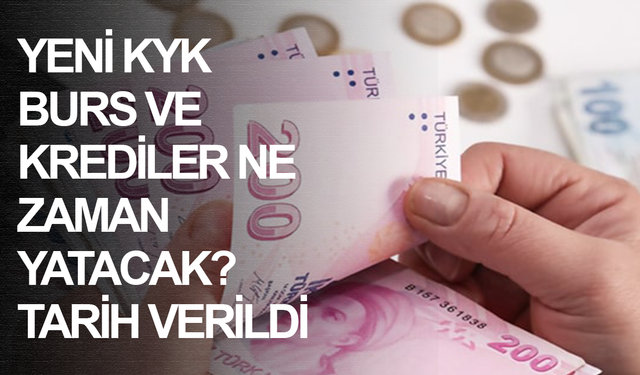 Yeni KYK burs ve krediler ne zaman yatacak? Tarih verildi