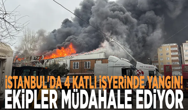 İstanbul'da 4 katlı işyerinde yangın! Ekipler müdahale ediyor
