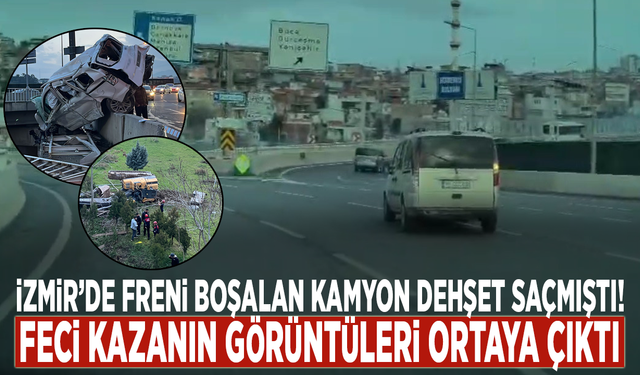 İzmir’de freni boşalan kamyon dehşet saçmıştı! Feci kazanın görüntüleri ortaya çıktı