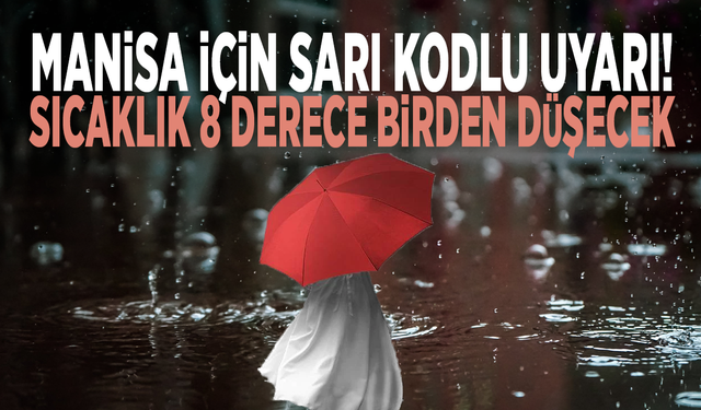 Manisa için sarı kodlu uyarı! Sıcaklık 8 derece birden düşecek